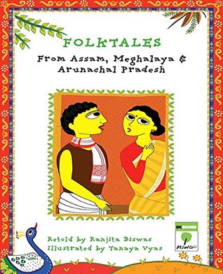Read online Folktales from Assam, Meghalaya and Arunachal Pradesh - Ranjita Biswas file in ePub