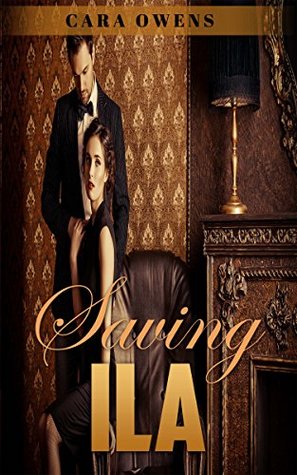 Read online Saving Ila: BILLIONAIRE ROMANCE (Alpha Billionaire Romance) (BBW Pregnancy Marriage of Convenience) - Cara Owens | ePub