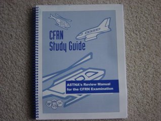 Read Cfrn Study Guide./ Astna's Review Manual for the Cfrn Examination. - National Flight Nurses Association: file in PDF