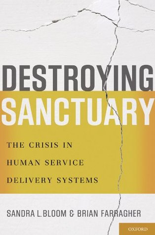 Read Destroying Sanctuary: The Crisis in Human Service Delivery Systems - Sandra L. Bloom file in PDF