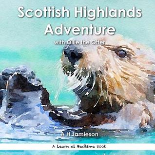 Read Scottish Highlands Adventure: With Ollie the Otter - A.H. Jamieson file in ePub