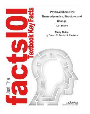 Download Physical Chemistry, Thermodynamics, Structure, and Change - Cram101 Textbook Reviews | PDF