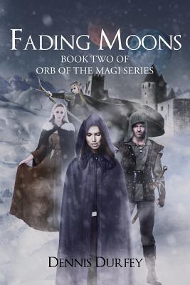 Download Fading Moons: Book Two of Orb of the Magi Series - Dennis Durfey file in ePub