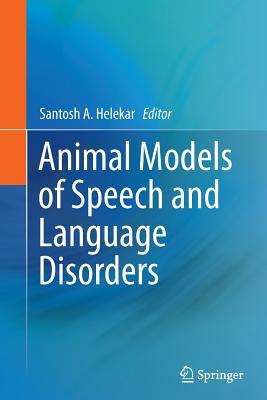 Read online Animal Models of Speech and Language Disorders - Santosh A. Helekar file in ePub