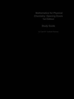 Read online Mathematics for Physical Chemistry, Opening Doors: Chemistry, Physical Chemistry - Cram101 Textbook Reviews file in PDF