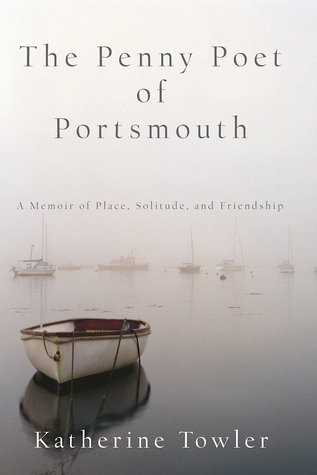 Download The Penny Poet of Portsmouth: A Memoir of Place, Solitude, and Friendship - Katherine Towler | PDF