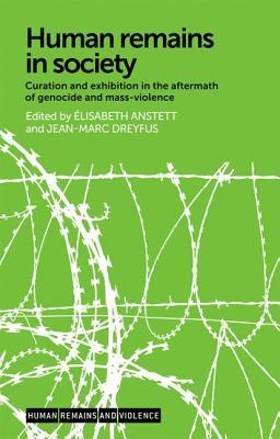 Read online Human Remains in Society: Curation and Exhibition in the Aftermath of Genocide and Mass-Violence - Jean-Marc Dreyfus file in ePub