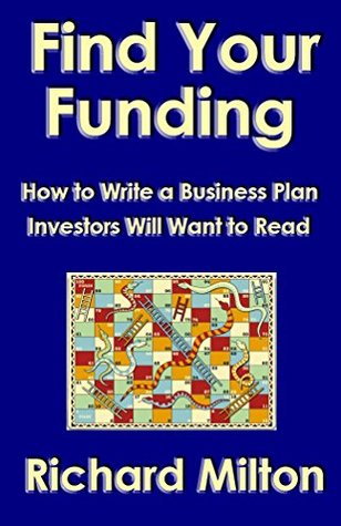 Read online Find Your Funding: How to Write a Business Plan Investors Will Want to Read - Richard Milton file in ePub