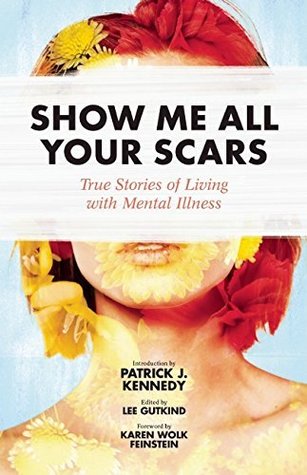 Download Show Me All Your Scars: True Stories of Living with Mental Illness - Lee Gutkind | ePub