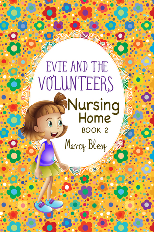 Read Evie and the Volunteers, Book 2: Nursing Home - Marcy Blesy file in PDF