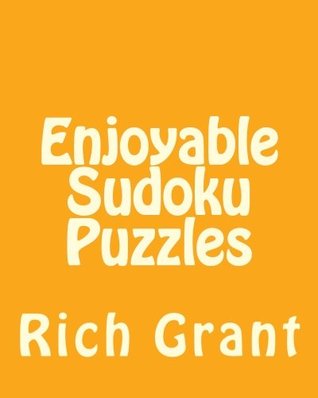 Read Enjoyable Sudoku Puzzles: A Collection of Fun, Large Print Sudoku Puzzles - Rich Grant | ePub