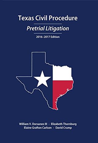 Read Texas Civil Procedure: Pre-Trial Litigation, 2016-2017 - William V. Dorsaneo III | ePub