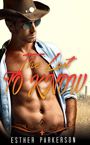 Read WESTERN ROMANCE: THE LAST TO KNOW (Western Contemporary Alpha Male Bride Romance Collection) (Ranchers, Westerns, Cowboys, Billionaire Cowboys, Contemporary) - ESTHER PARKERSON | ePub