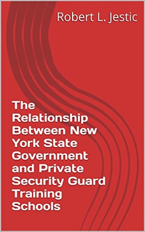 Download The Relationship Between New York State Government and Private Security Guard Training Schools - Robert L. Jestic | ePub