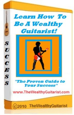 Read The Wealthy Guitarist-The Proven Guide to Your Success - Bobby D | ePub