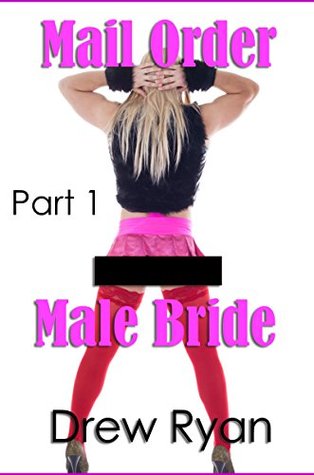 Download Mail Order Male Bride: First Time Gay Crossdressing Feminization - Drew Ryan | ePub
