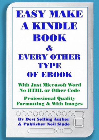 Read Easy Make and Publish A Kindle and Every Other Type of EBook With Word - Neil Slade file in ePub