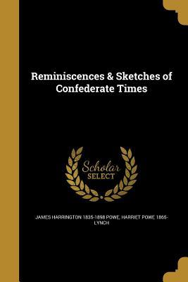 Read Reminiscences & Sketches of Confederate Times - James Harrington Powe | PDF