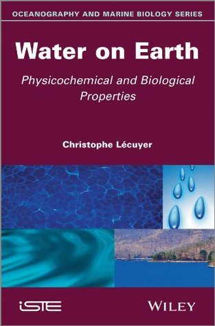 Read online Water on Earth (Oceanography and Marine Biology (Wiley)) - Christophe Lécuyer file in ePub