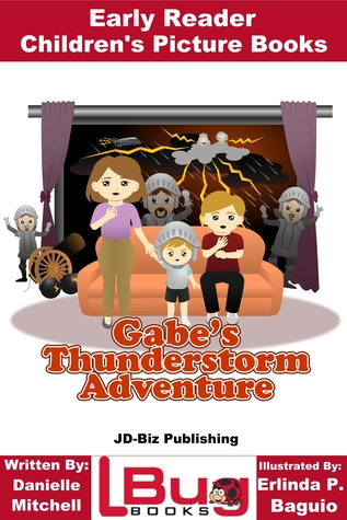 Read Gabe's Thunderstorm Adventure: Early Reader - Children's Picture Books - Mendon Cottage Books | PDF