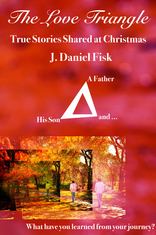 Read online The Love Triangle: True Stories Shared at Christmas - J. Daniel Fisk file in PDF