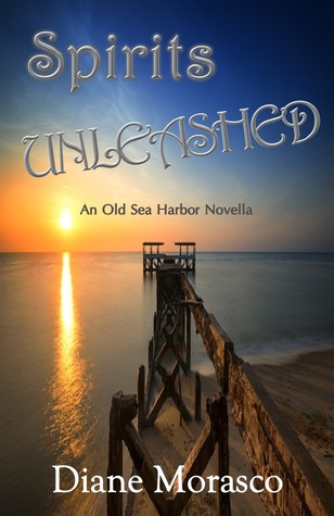 Read online Spirits Unleashed (An Old Sea Harbor Novella) - Diane Morasco | ePub