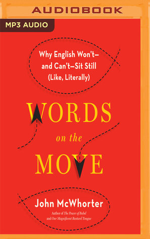Read online Words on the Move: Why English Won't - and Can't - Sit Still (Like, Literally) - John McWhorter file in PDF