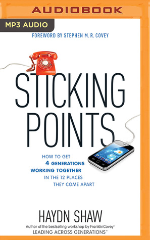 Download Sticking Points: How to Get 4 Generations Working Together in the 12 Places They Come Apart - Haydn Shaw file in ePub