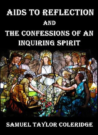 Read online Aids to Reflection : And the Confessions of an Inquiring Spirit - Samuel Taylor Coleridge file in ePub