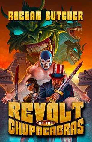 Read Revolt of the Chupacabras (The Chupacabra Chronicles Book 2) - Raegan Butcher | ePub