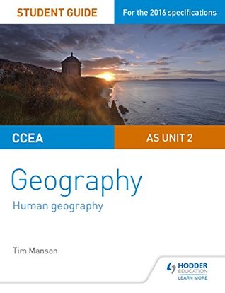 Download CCEA A-level Geography Student Guide 2: AS Unit 2 (Ccea a Level Geography Student) - Tim Manson file in PDF