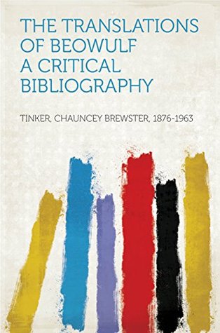 Read online The Translations of Beowulf A Critical Bibliography - Chauncey Brewster Tinker file in PDF