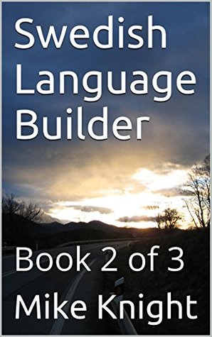 Download Swedish Language Builder: Book 2 of 3 (Essential Words Series 78) - Mike Knight | PDF