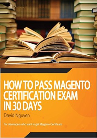 Read Magento Certificate Study Guide: How to pass magento certification exam in 30 days - David Nguyen file in ePub