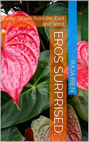 Read Eros Surprised:: Erotic Stories from the East and West - Raja Rien | PDF