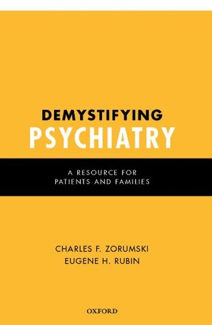 Download Demystifying Psychiatry: A Resource for Patients and Families - Charles F. Zorumski | PDF