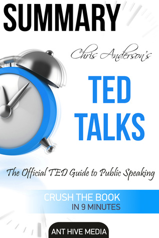 Download Chris Anderson’s TED Talks: The Official TED Guide to Public Speaking   Summary - Ant Hive Media file in PDF