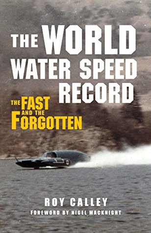 Download The World Water Speed Record: The Fast and The Forgotten - Roy Calley file in ePub