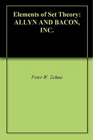 Read Elements of Set Theory: ALLYN AND BACON, INC. - Peter W. Zehna file in PDF