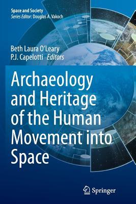 Read online Archaeology and Heritage of the Human Movement Into Space - Beth Laura O Leary | PDF