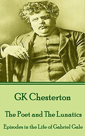 Read The Poet and The Lunatics: Episodes in the Life of Gabriel Gale - G.K. Chesterton file in PDF