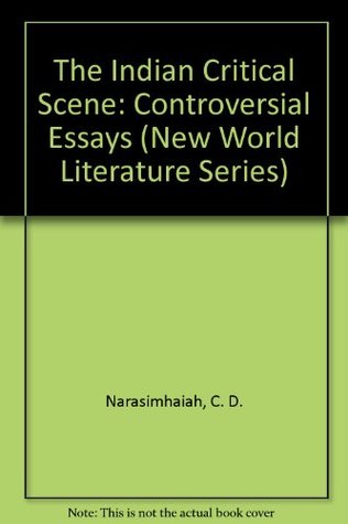 Read online The Indian Critical Scene: Controversial Essays - C.D. Narasimhaiah file in ePub
