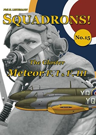 Read online The Gloster Meteor F.I & F.III: Volume 15 (Squadrons!) - Phil H. Listemann file in ePub