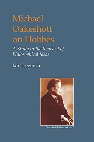 Read Michael Oakeshott on Hobbes (British Idealist Studies 1: Oakeshott) - Ian Tregenza | PDF
