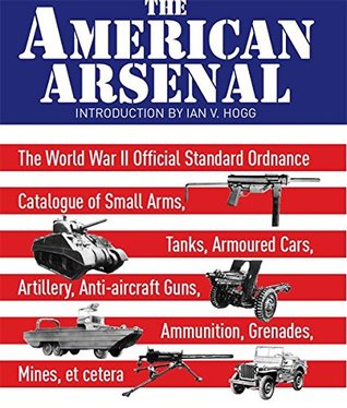 Download The American Arsenal: The World War II Official Standard Ordnance Catalogue (Greenhill Military Paperback) - Ian V Hogg | ePub