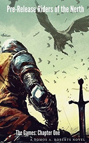 Read online Pre-release Chapter One Riders of the North: The Games - Tomos A. Roberts file in PDF