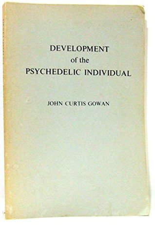 Download The Development of the Psychedelic Individual - John Curtis Gowan file in PDF