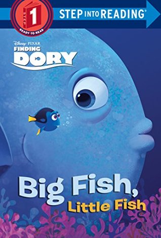 Read Big Fish, Little Fish (Disney/Pixar Finding Dory) (Step into Reading) - Christy Webster | PDF