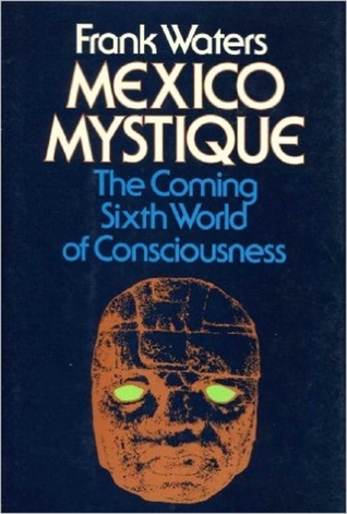 Read Mexico Mystique: The Coming Sixth World of Consciousness - Frank Waters file in ePub