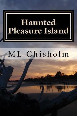Read online Haunted Pleasure Island: Chilling Historical Accounts and Amazing Photographic Evidence of Hauntings on Pleasure Island, North Carolina. Includes Fort Fisher, Carolina Beach, Snows Cut Bridge and Seabreeze. - Mary Chisholm file in ePub